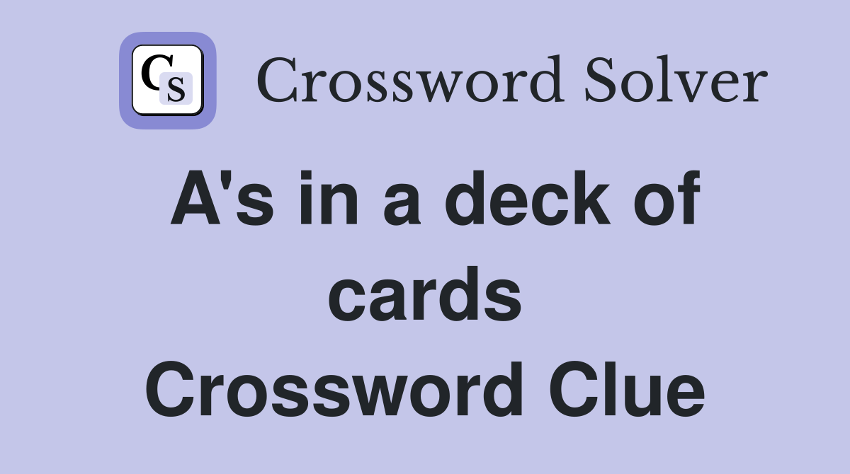 A's in a deck of cards Crossword Clue