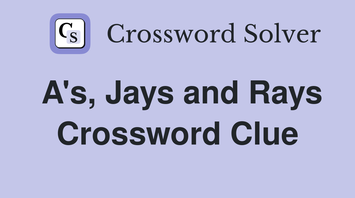 A's, Jays and Rays Crossword Clue