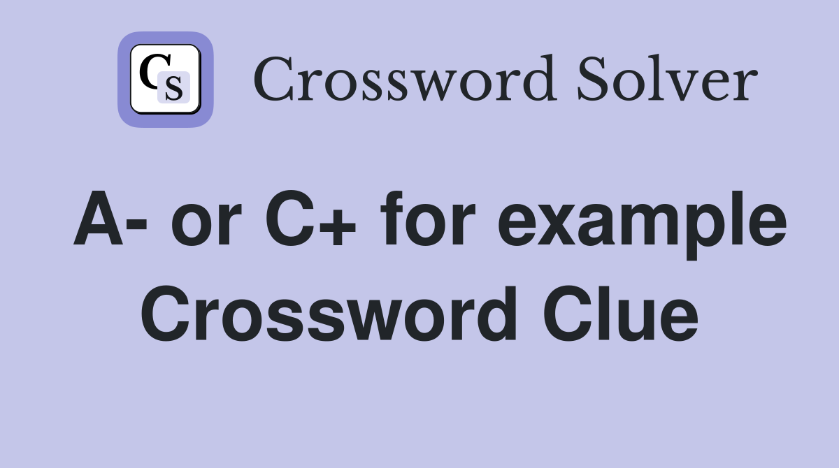 A- or C+ for example - Crossword Clue Answers - Crossword Solver