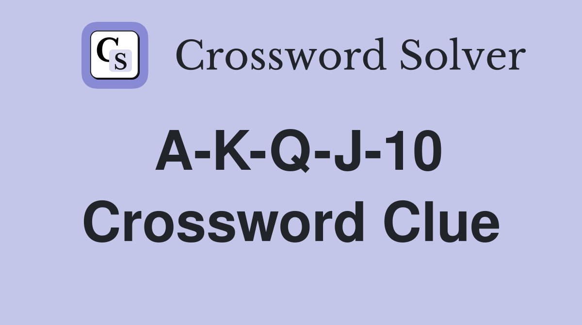 A-K-Q-J-10 Crossword Clue