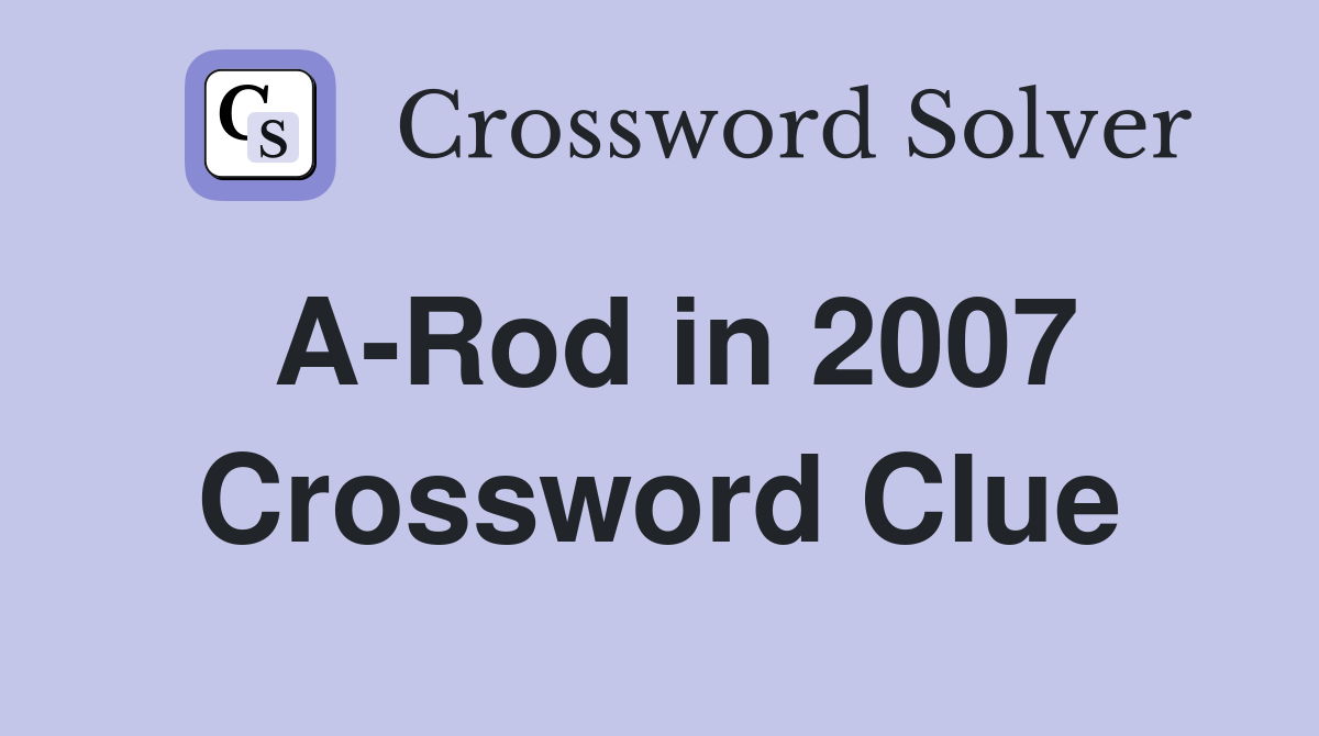 A-Rod in 2007 Crossword Clue