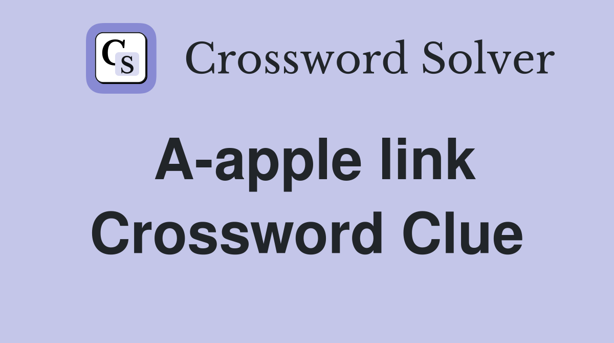 A-apple link Crossword Clue
