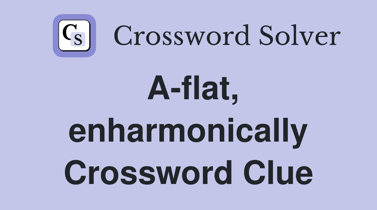 A-flat, enharmonically Crossword Clue