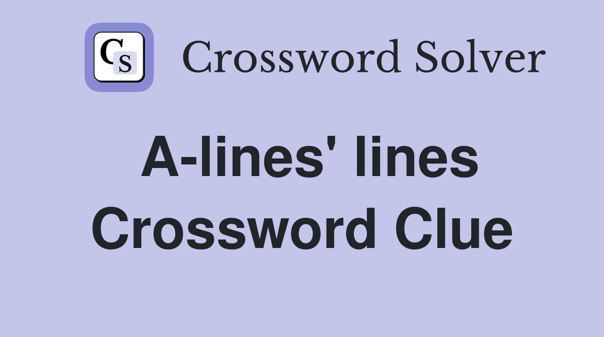 A-lines' lines Crossword Clue