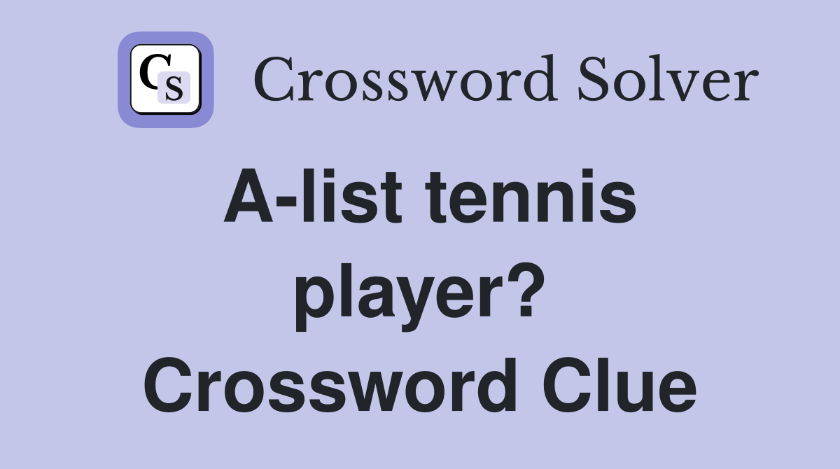 A-list tennis player? Crossword Clue