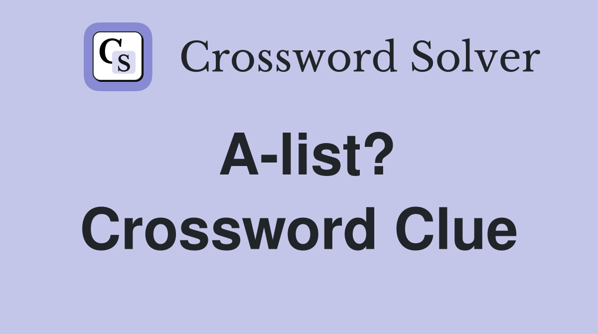 A-list? Crossword Clue