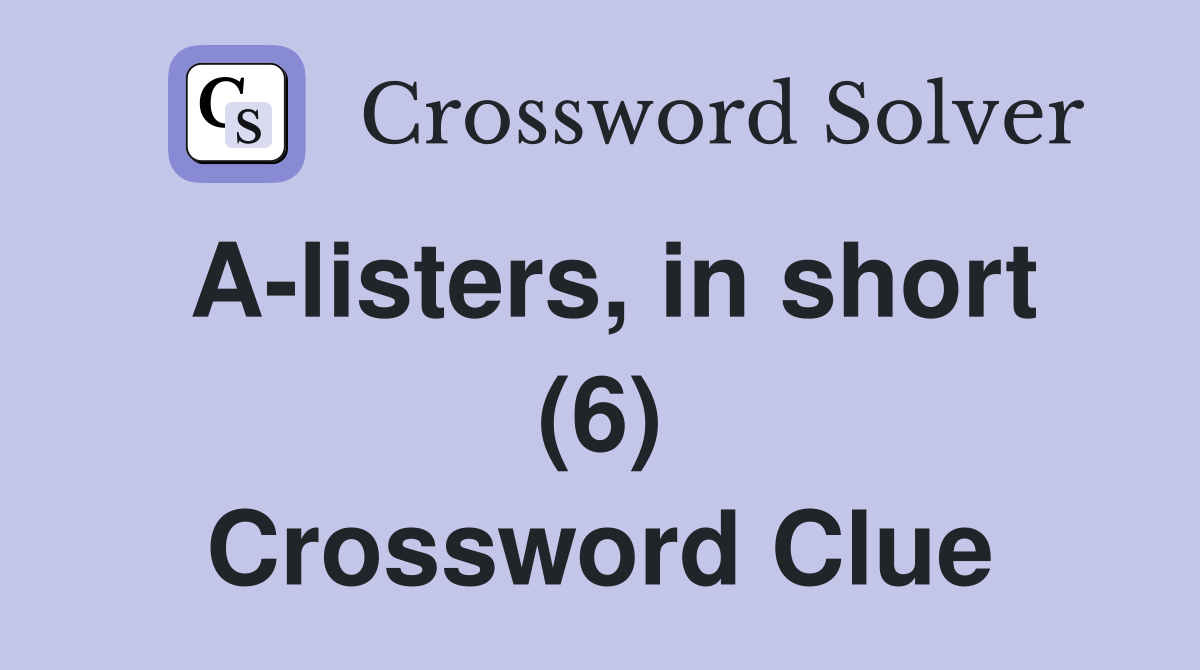 A-listers, in short (6) Crossword Clue