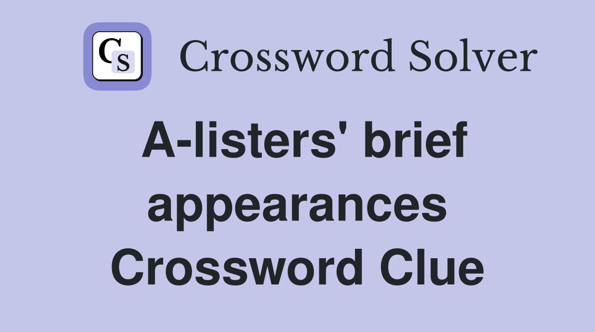 A-listers' brief appearances Crossword Clue