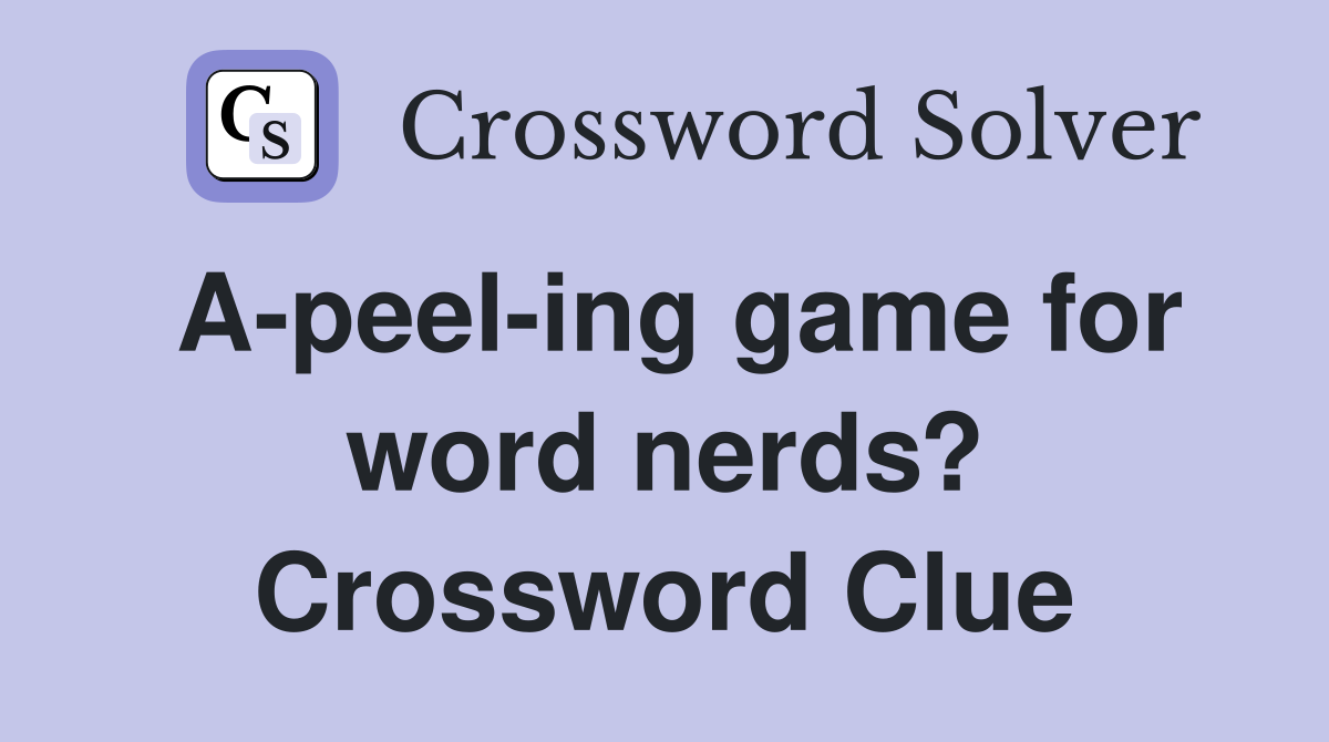 A-peel-ing game for word nerds? Crossword Clue