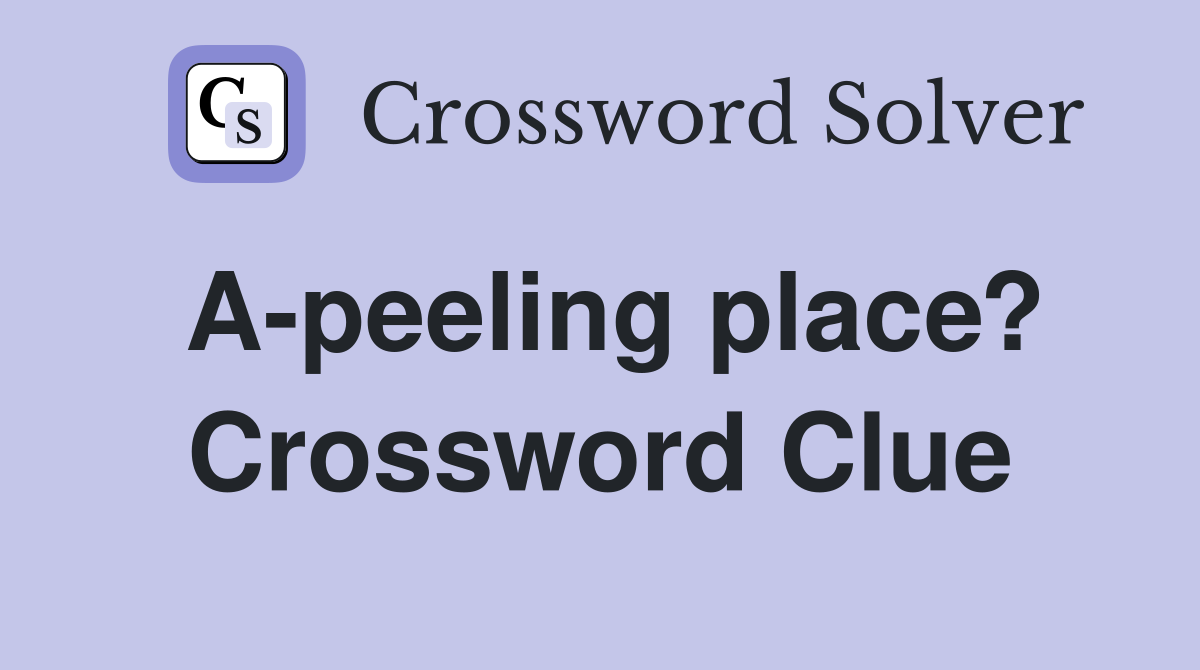 A-peeling place? Crossword Clue