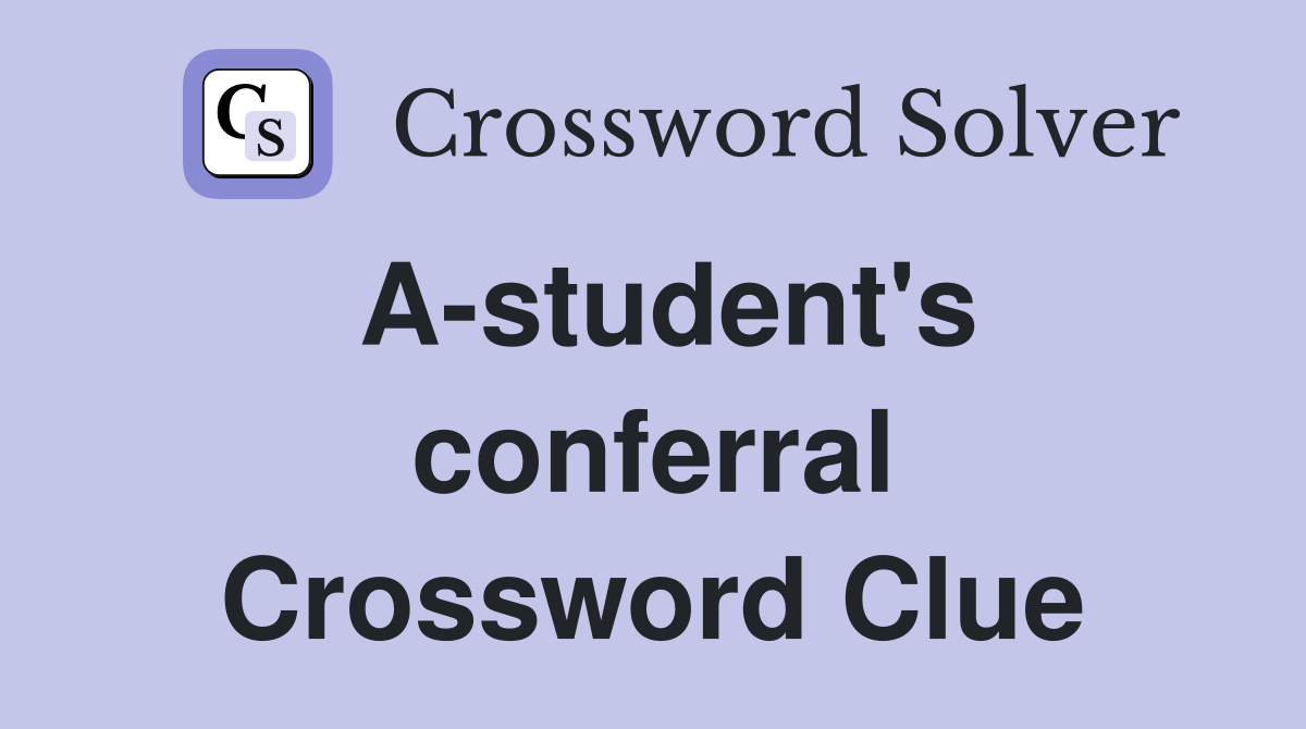 A-student's conferral Crossword Clue