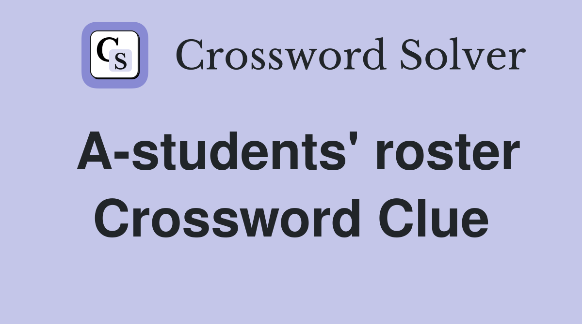 A-students' roster Crossword Clue