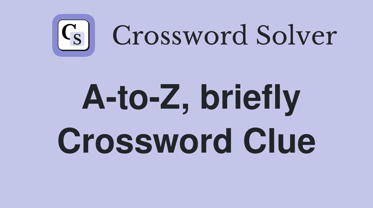 A-to-Z, briefly Crossword Clue