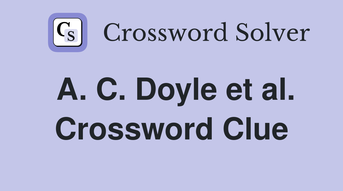 A. C. Doyle et al. Crossword Clue