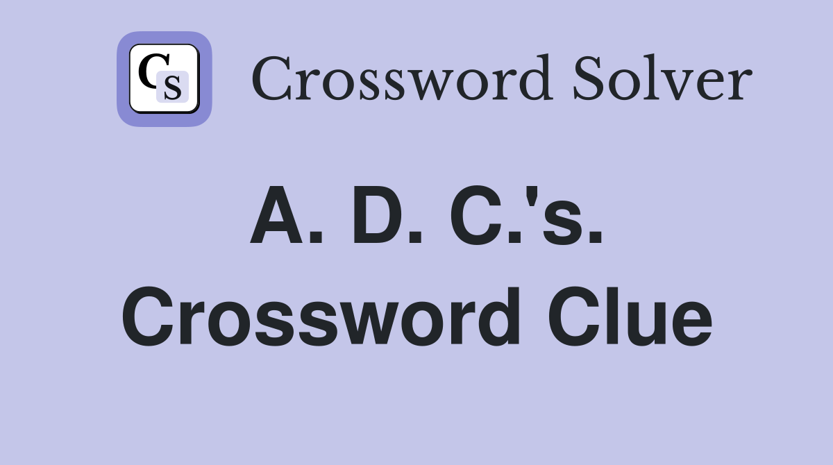 A. D. C.'s. Crossword Clue