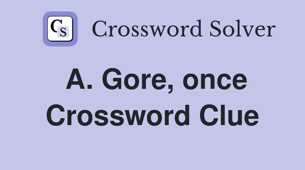 A. Gore, once Crossword Clue