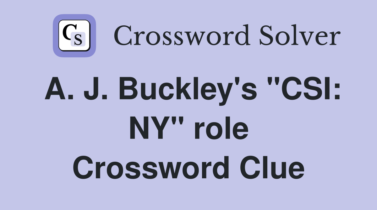 A. J. Buckley's "CSI: NY" role Crossword Clue