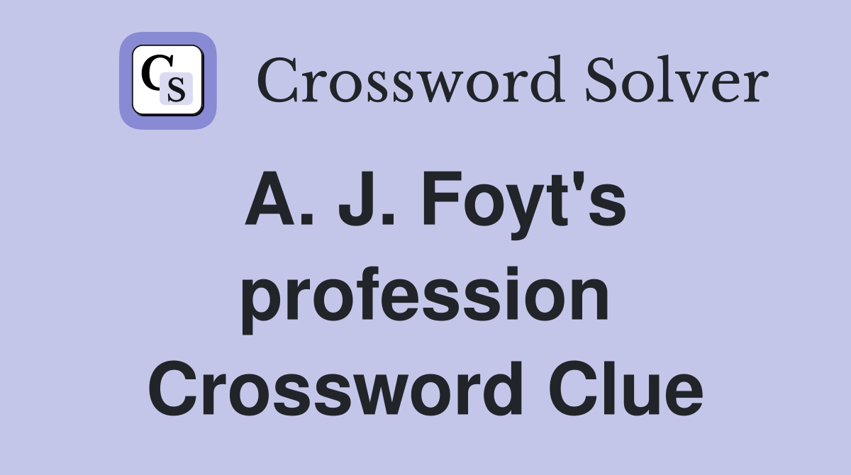 A. J. Foyt's profession Crossword Clue