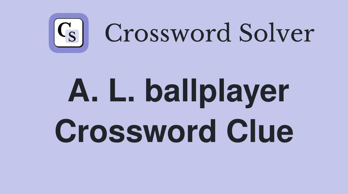 A. L. ballplayer Crossword Clue