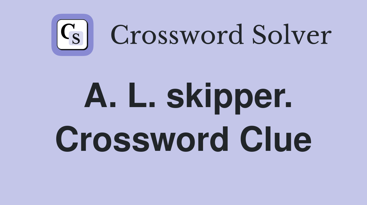 A. L. skipper. Crossword Clue