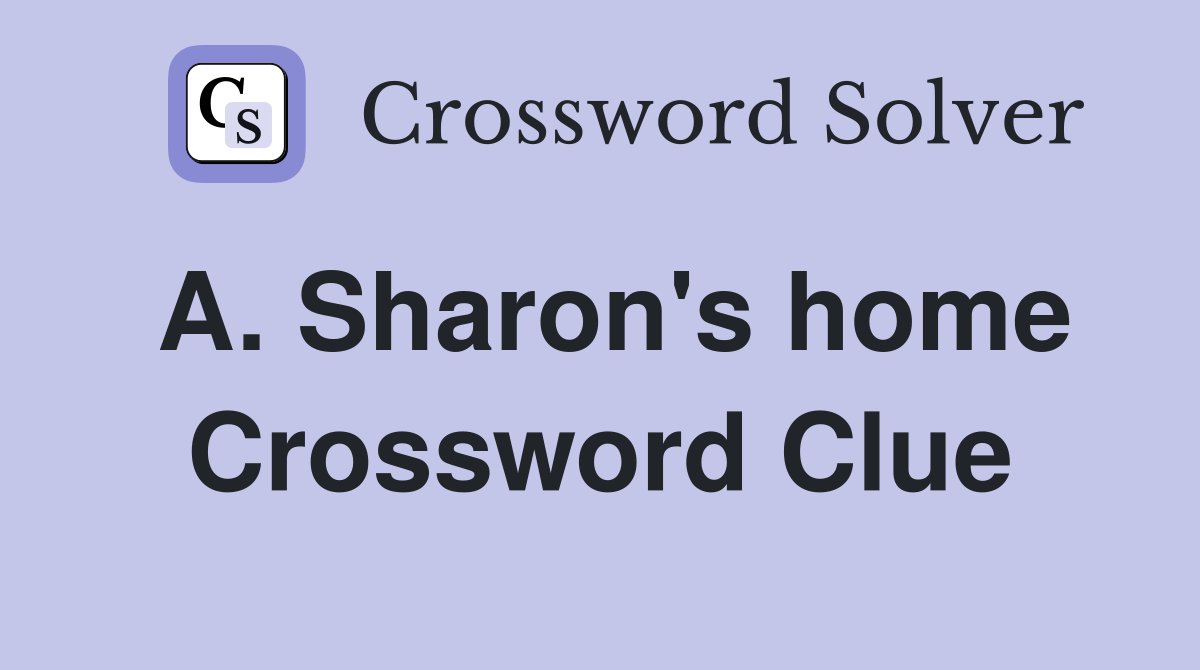 A. Sharon's home Crossword Clue