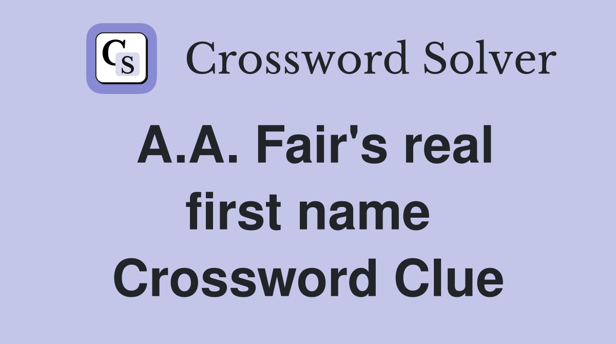 A.A. Fair's real first name Crossword Clue