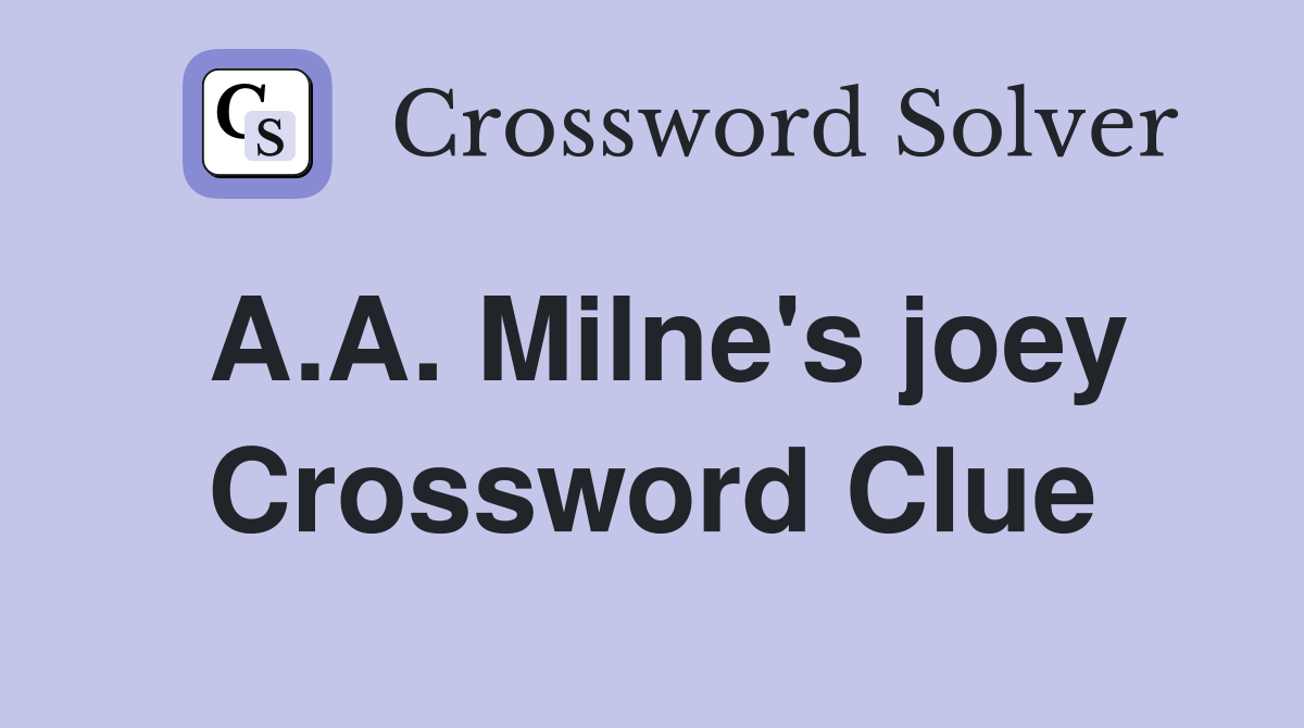 A.A. Milne's joey Crossword Clue