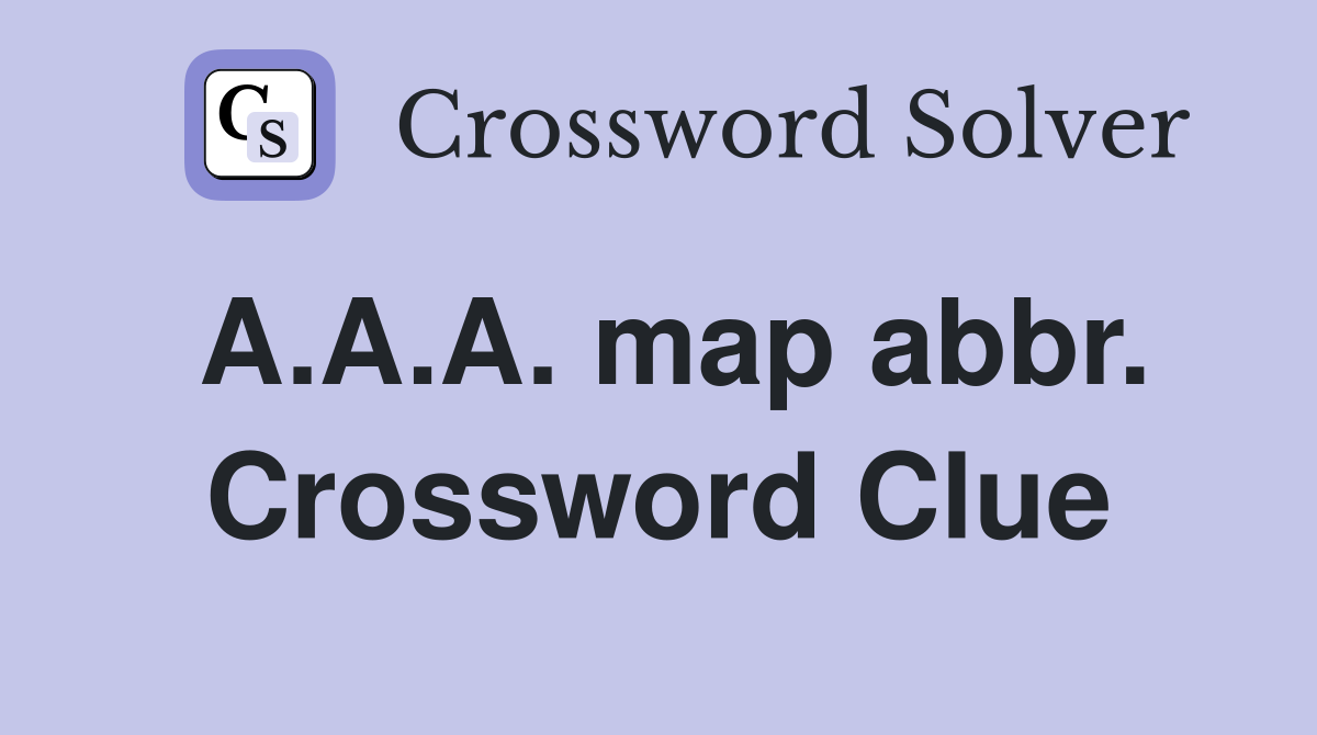 A.A.A. map abbr. Crossword Clue