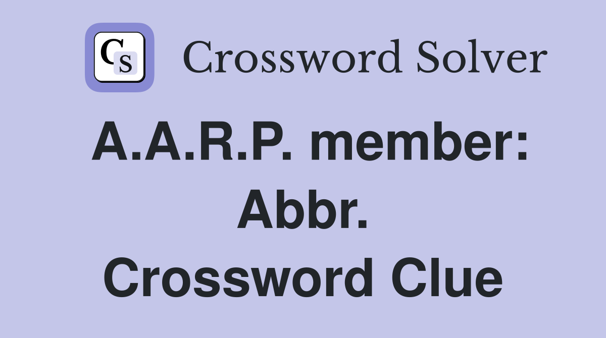 A.A.R.P. member: Abbr. Crossword Clue