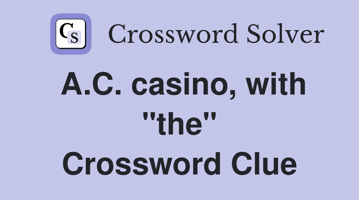 A.C. casino, with "the" Crossword Clue