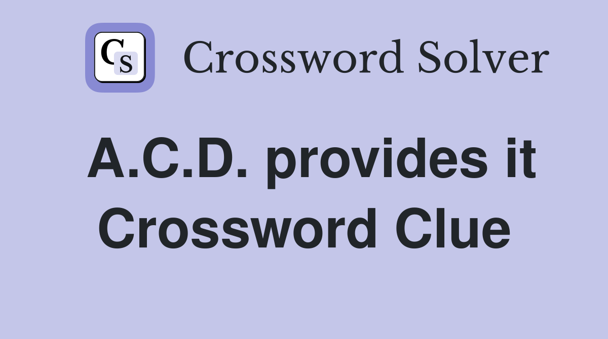 A.C.D. provides it Crossword Clue