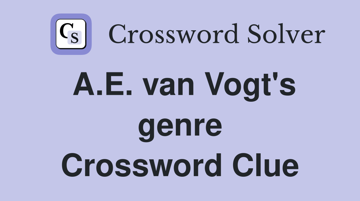 A.E. van Vogt's genre Crossword Clue