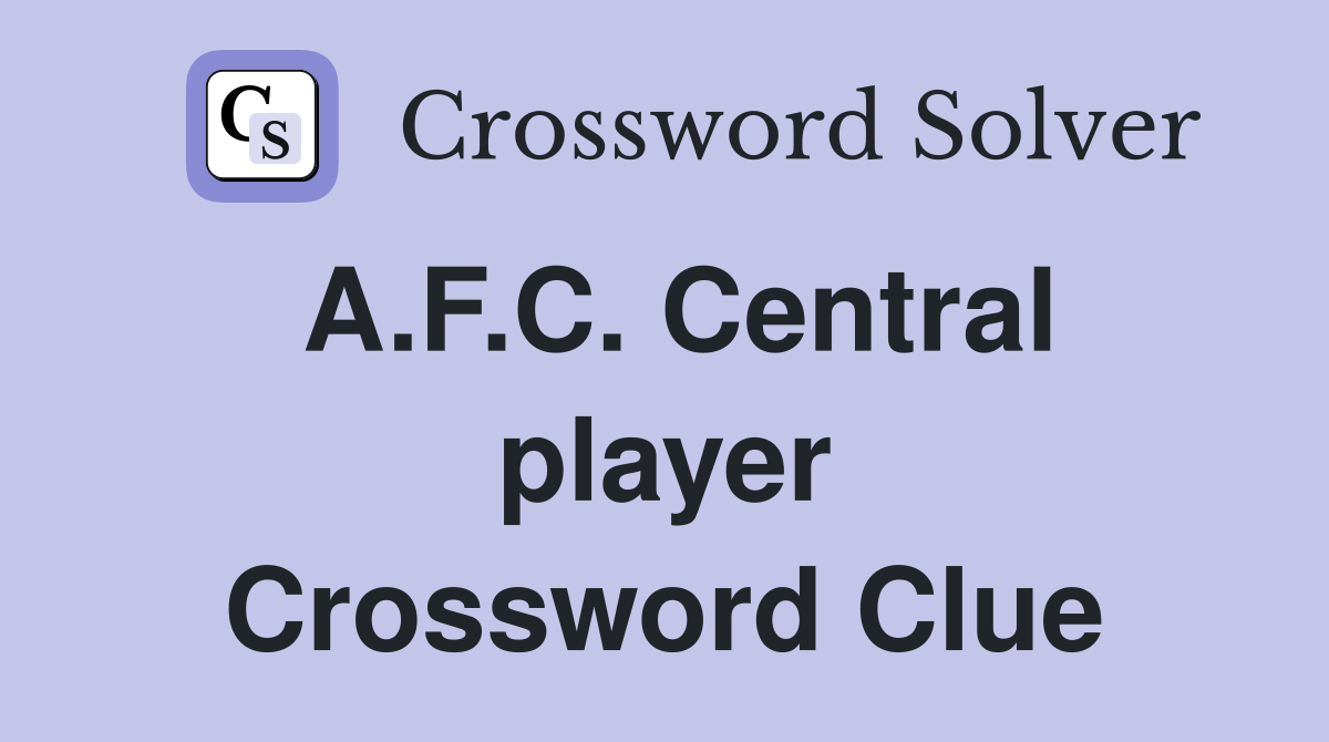 A.F.C. Central player Crossword Clue