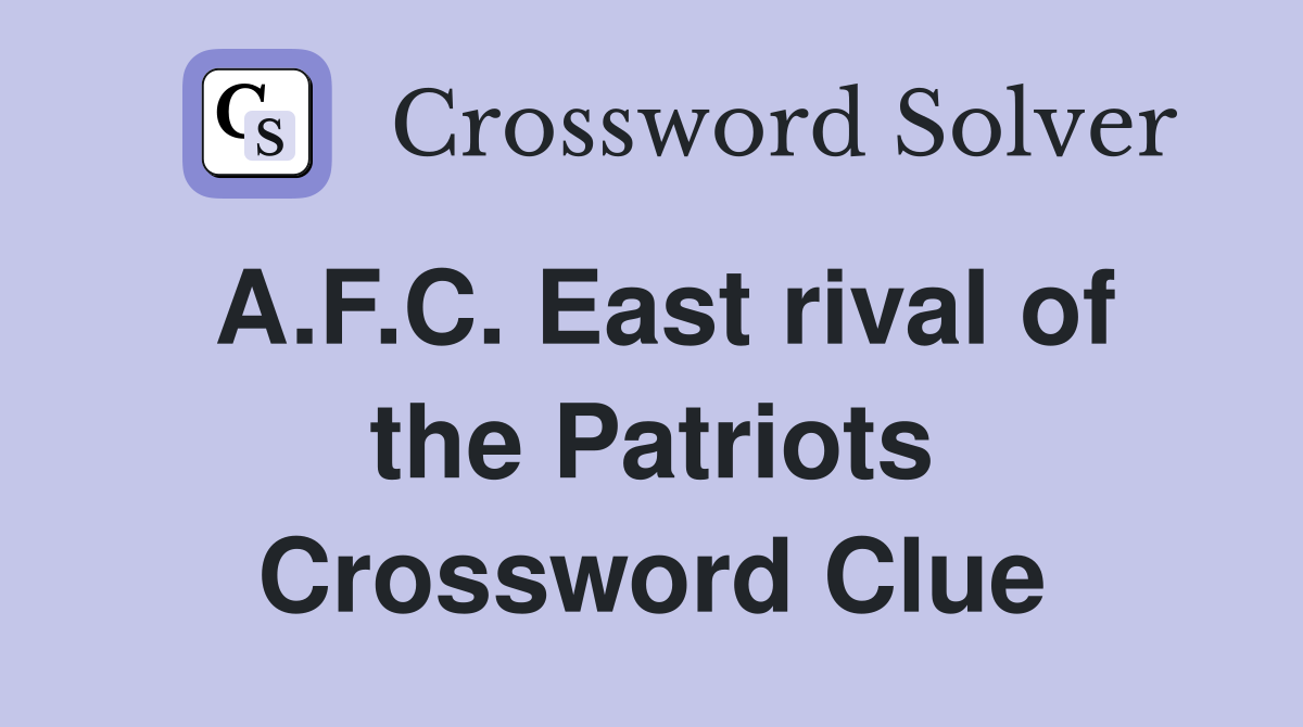 A.F.C. East rival of the Patriots Crossword Clue