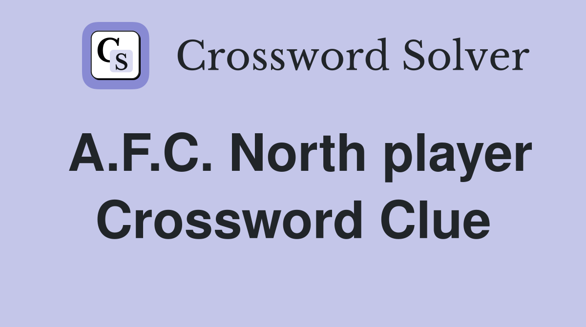 A.F.C. North player Crossword Clue
