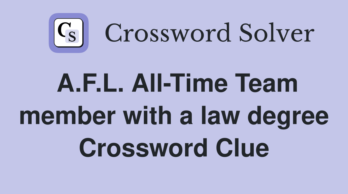 A.F.L. All-Time Team member with a law degree Crossword Clue