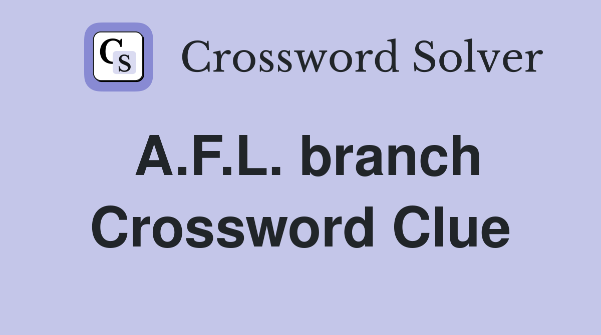 A.F.L. branch Crossword Clue