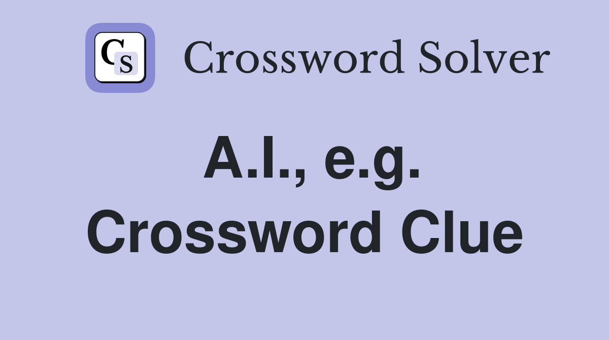 A.I., e.g. Crossword Clue