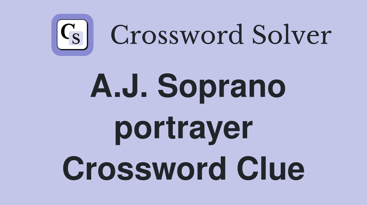 A.J. Soprano portrayer Crossword Clue