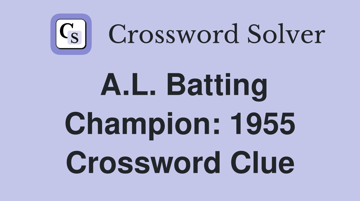 A.L. Batting Champion: 1955 Crossword Clue