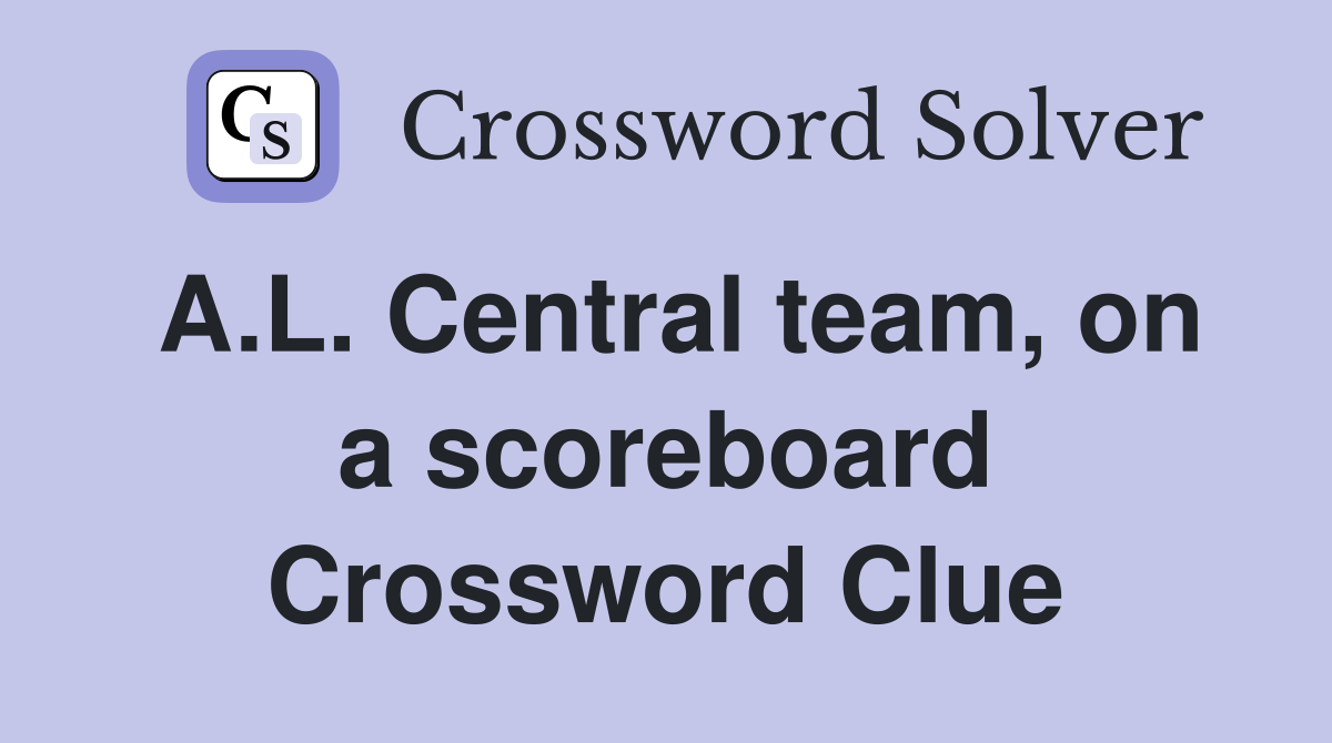A.L. Central team, on a scoreboard Crossword Clue
