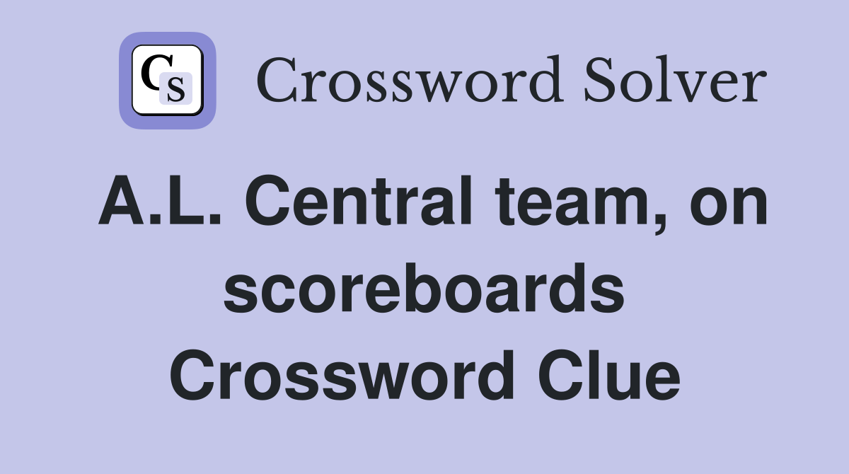 A.L. Central team, on scoreboards Crossword Clue