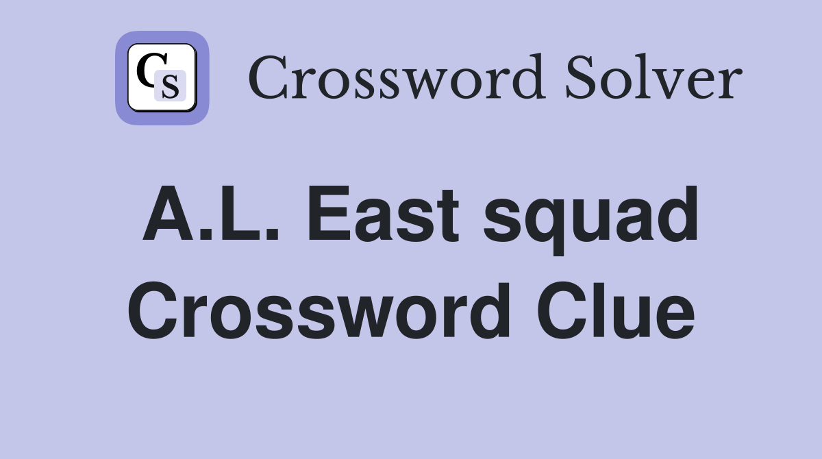 A.L. East squad Crossword Clue