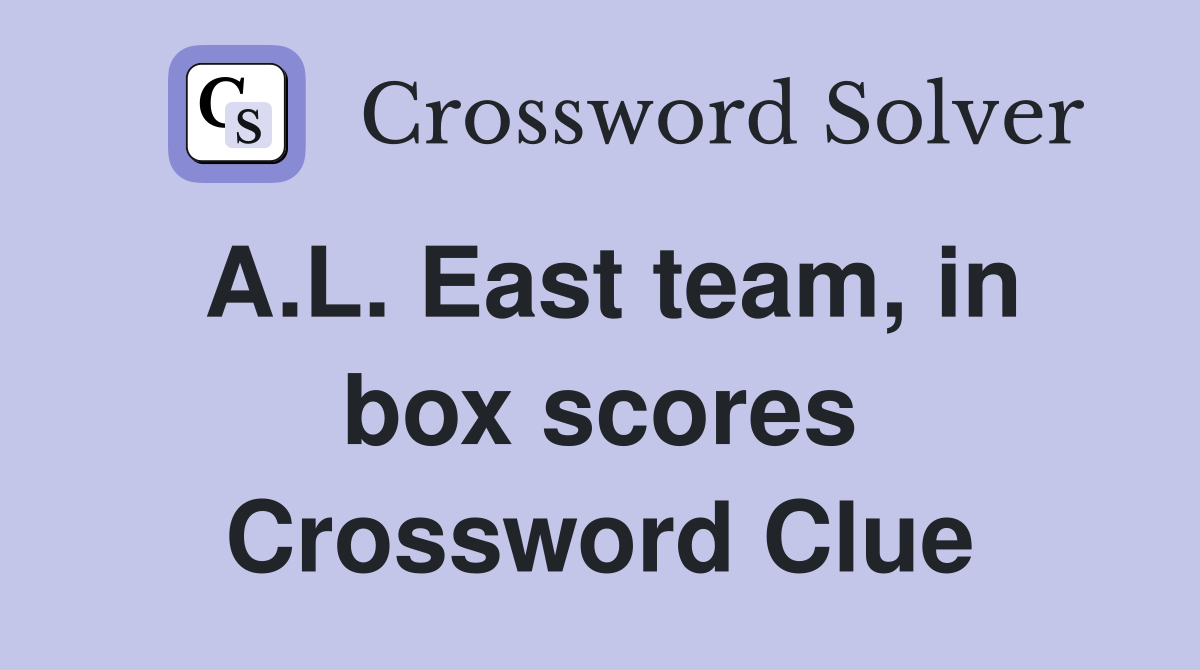A.L. East team, in box scores Crossword Clue