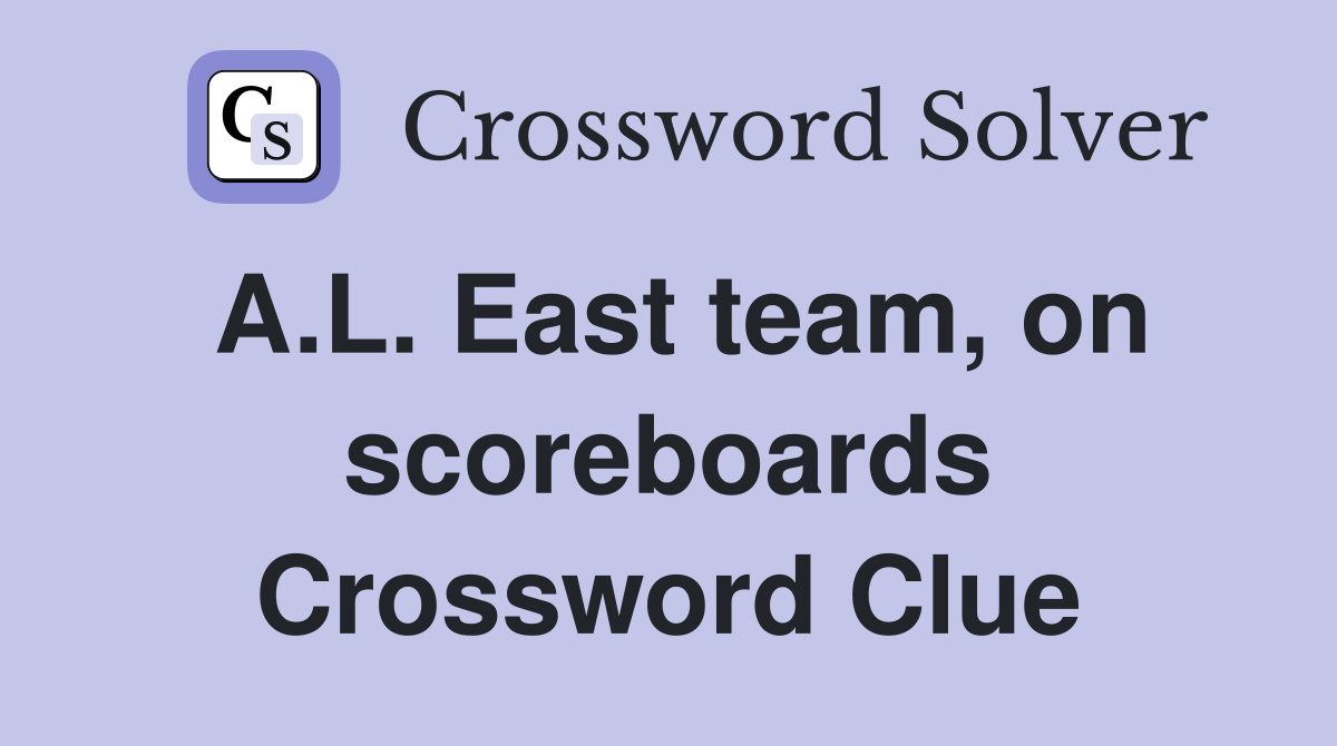 A.L. East team, on scoreboards Crossword Clue