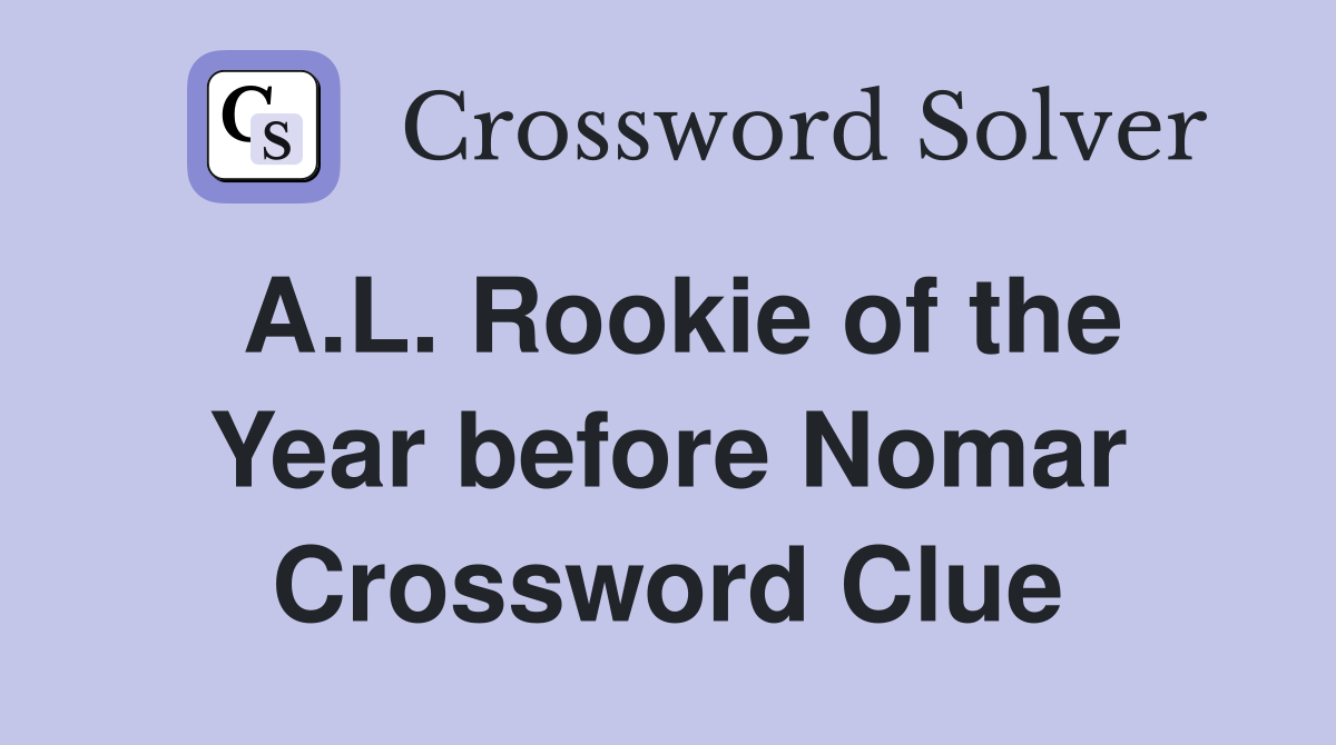 A.L. Rookie of the Year before Nomar Crossword Clue