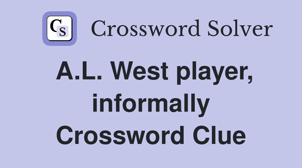 A.L. West player, informally Crossword Clue