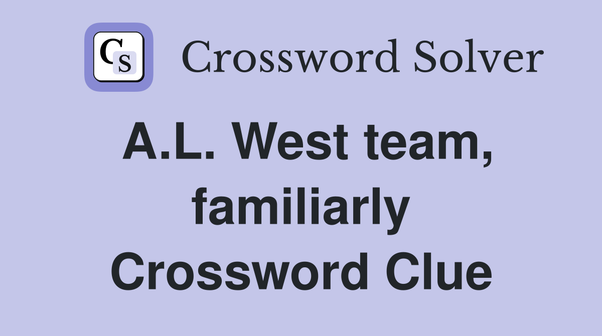 A.L. West team, familiarly Crossword Clue