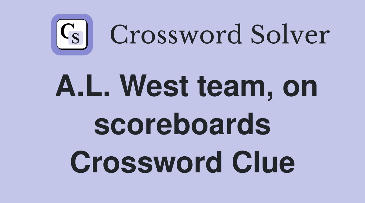 A.L. West team, on scoreboards Crossword Clue
