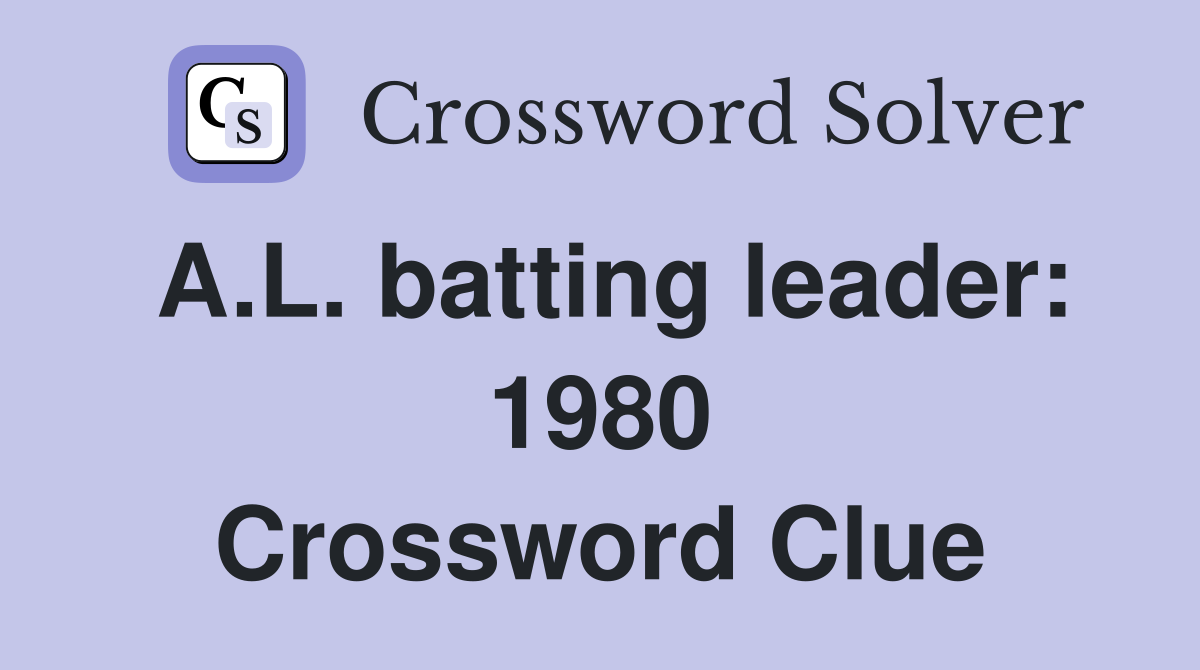 A.L. batting leader: 1980 Crossword Clue
